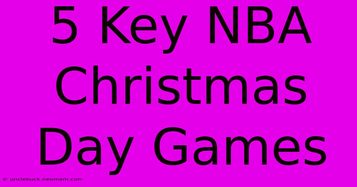 5 Key NBA Christmas Day Games