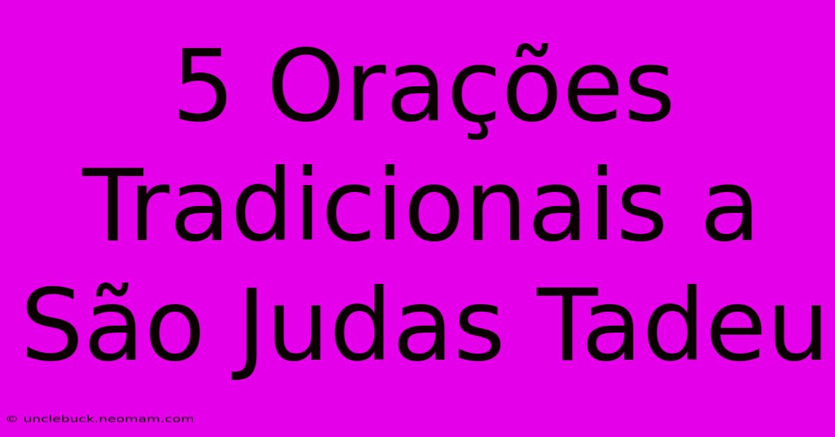 5 Orações Tradicionais A São Judas Tadeu