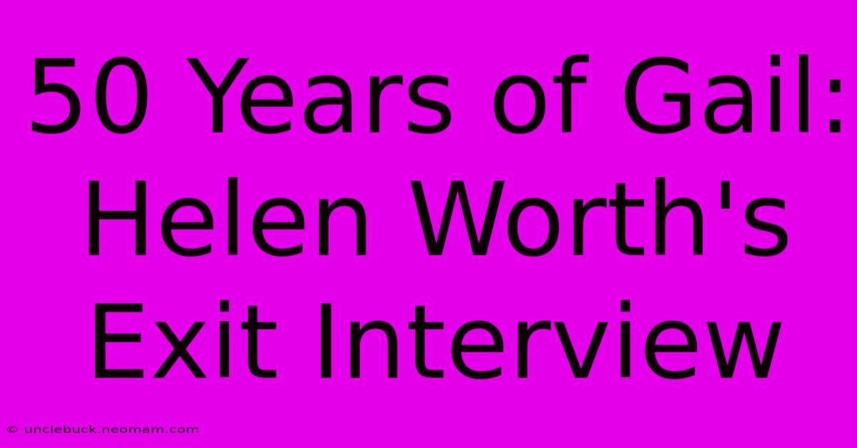 50 Years Of Gail: Helen Worth's Exit Interview