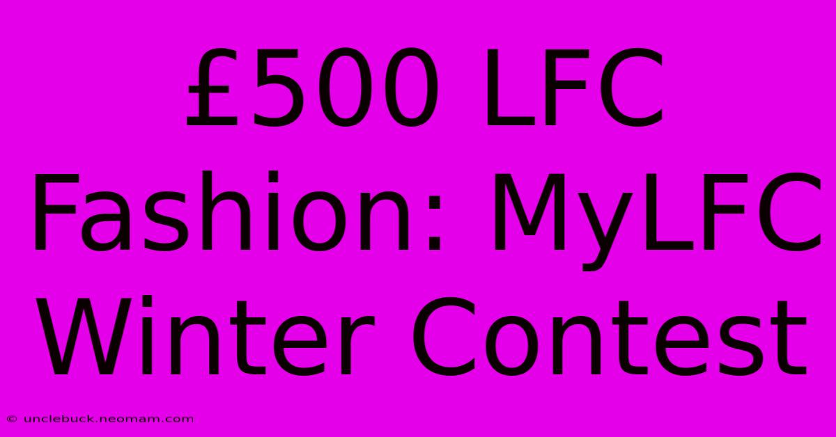 £500 LFC Fashion: MyLFC Winter Contest