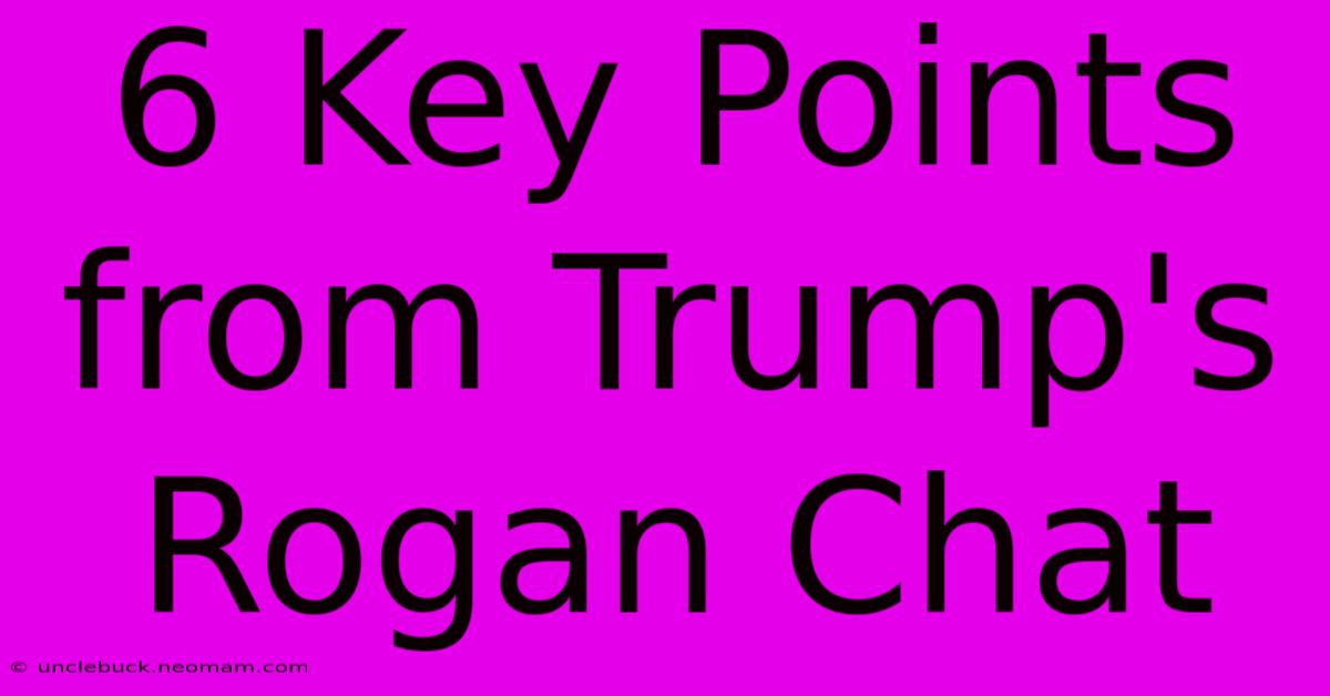 6 Key Points From Trump's Rogan Chat