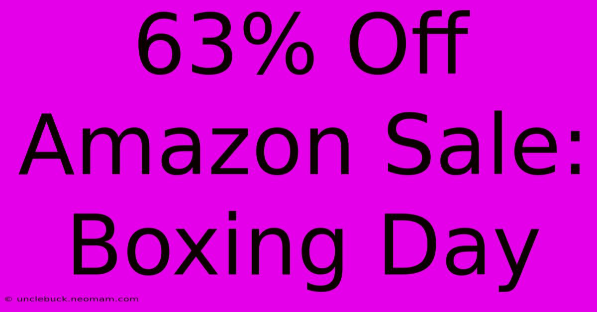 63% Off Amazon Sale: Boxing Day