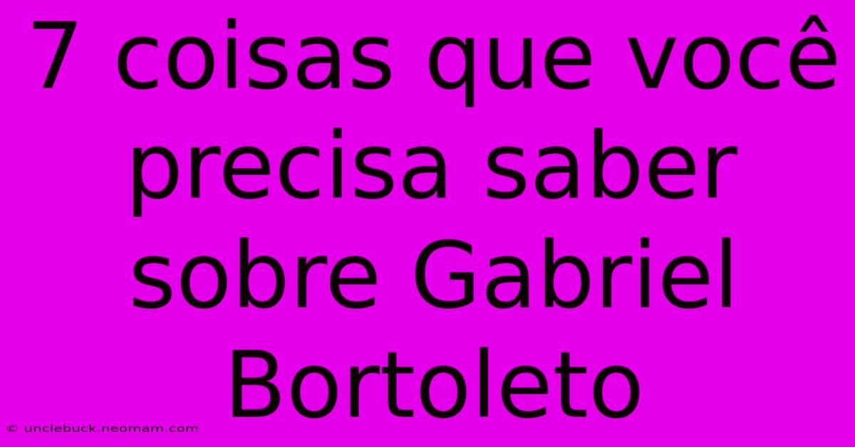 7 Coisas Que Você Precisa Saber Sobre Gabriel Bortoleto