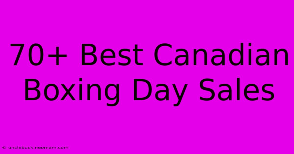 70+ Best Canadian Boxing Day Sales