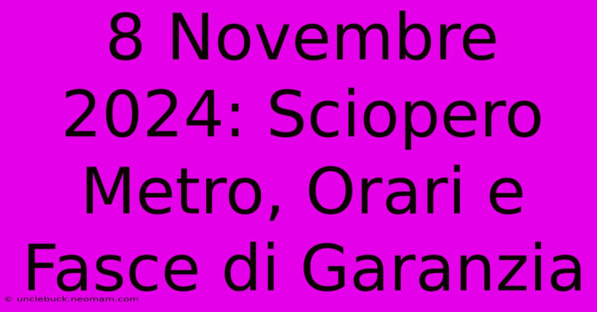 8 Novembre 2024: Sciopero Metro, Orari E Fasce Di Garanzia