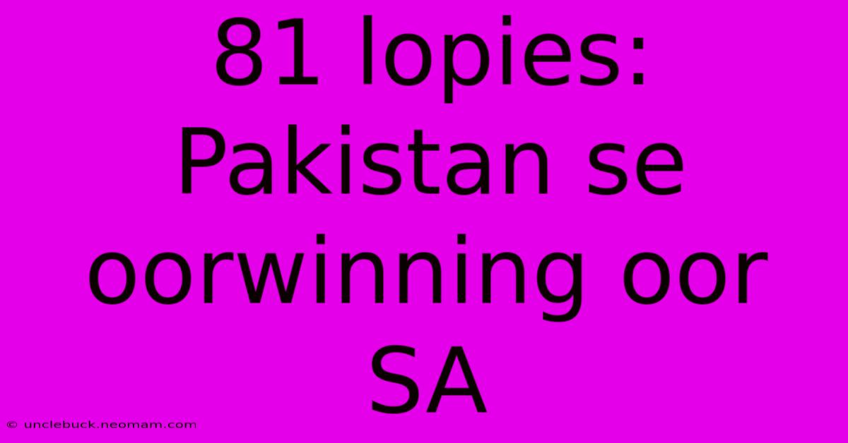 81 Lopies: Pakistan Se Oorwinning Oor SA