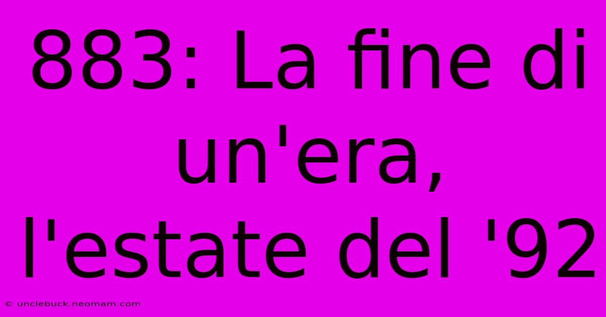 883: La Fine Di Un'era, L'estate Del '92