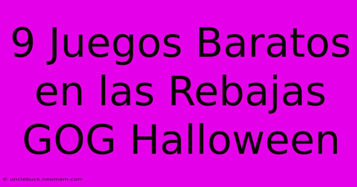 9 Juegos Baratos En Las Rebajas GOG Halloween