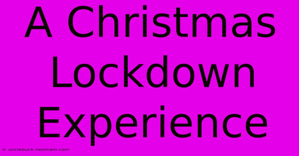 A Christmas Lockdown Experience