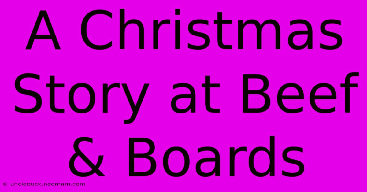 A Christmas Story At Beef & Boards