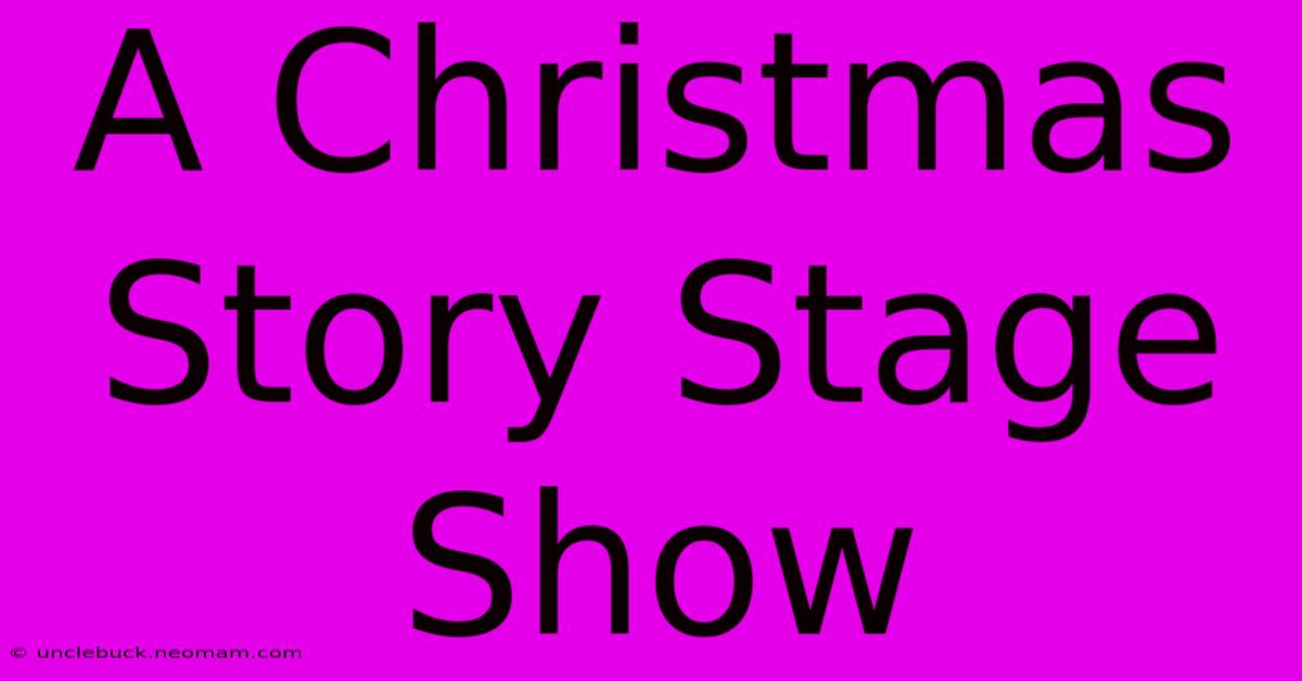 A Christmas Story Stage Show