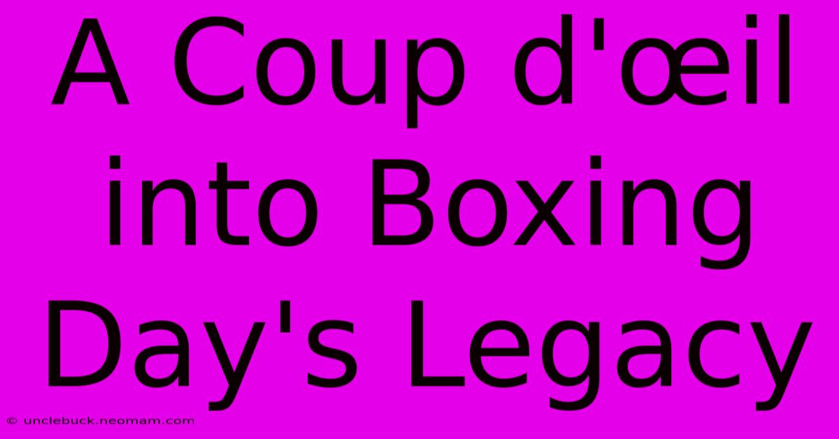 A Coup D'œil Into Boxing Day's Legacy