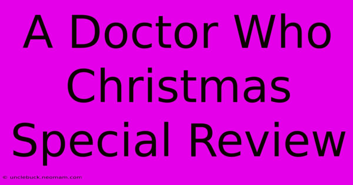 A Doctor Who Christmas Special Review