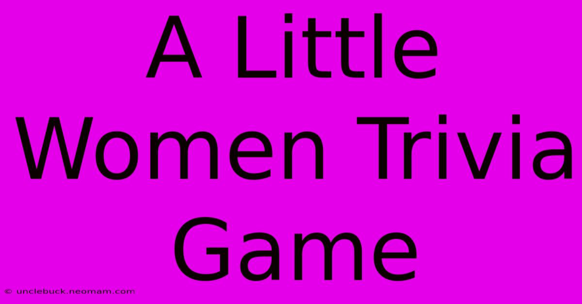 A Little Women Trivia Game