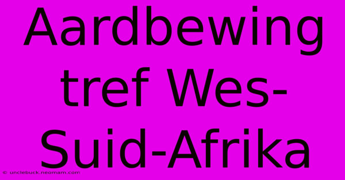 Aardbewing Tref Wes-Suid-Afrika