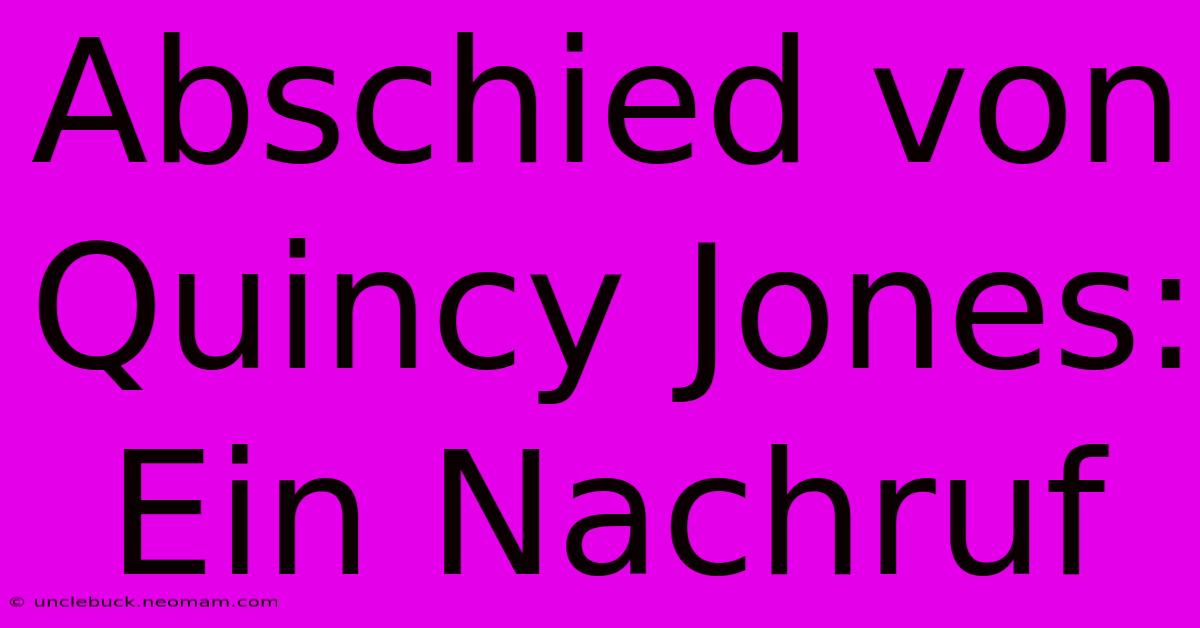 Abschied Von Quincy Jones: Ein Nachruf