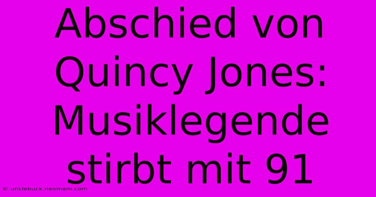 Abschied Von Quincy Jones: Musiklegende Stirbt Mit 91 