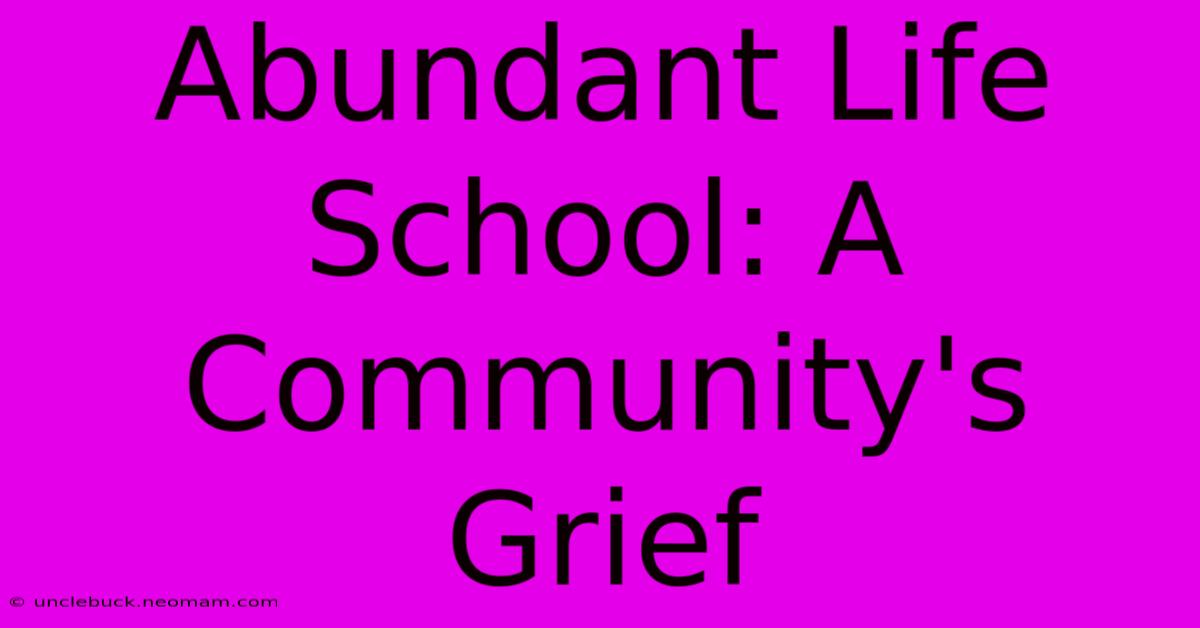 Abundant Life School: A Community's Grief