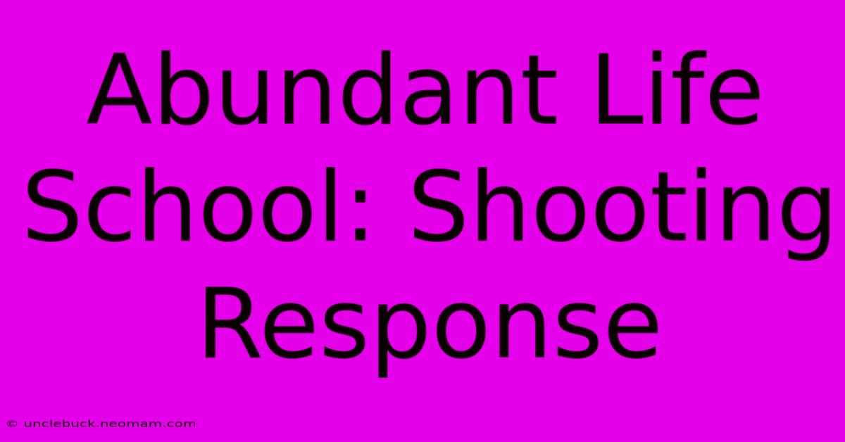 Abundant Life School: Shooting Response