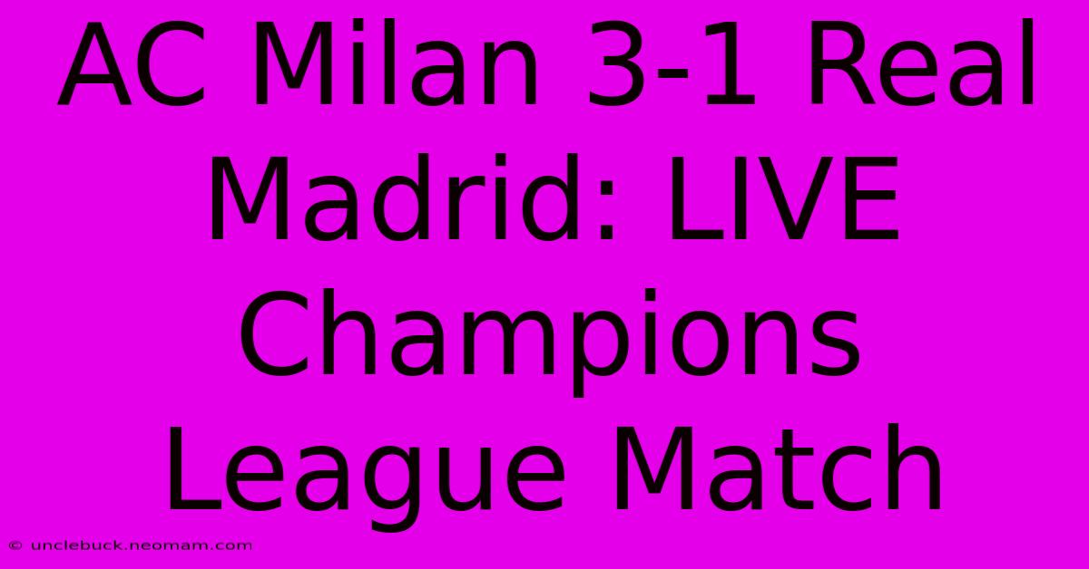 AC Milan 3-1 Real Madrid: LIVE Champions League Match