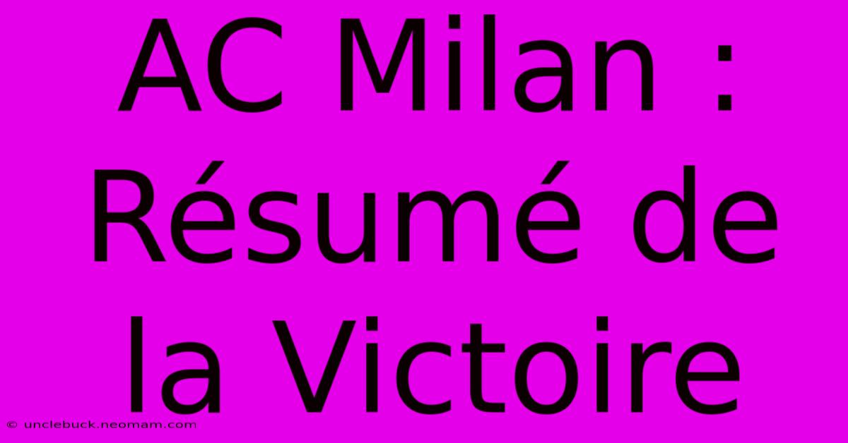 AC Milan : Résumé De La Victoire