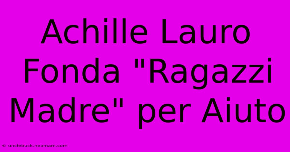 Achille Lauro Fonda 