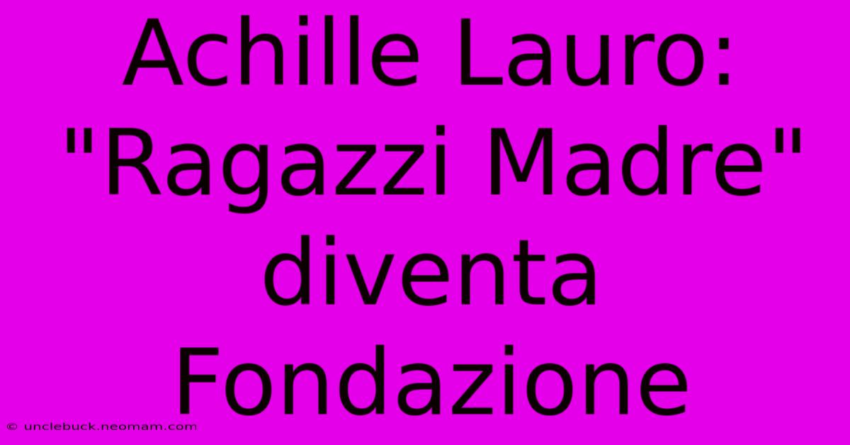 Achille Lauro: 