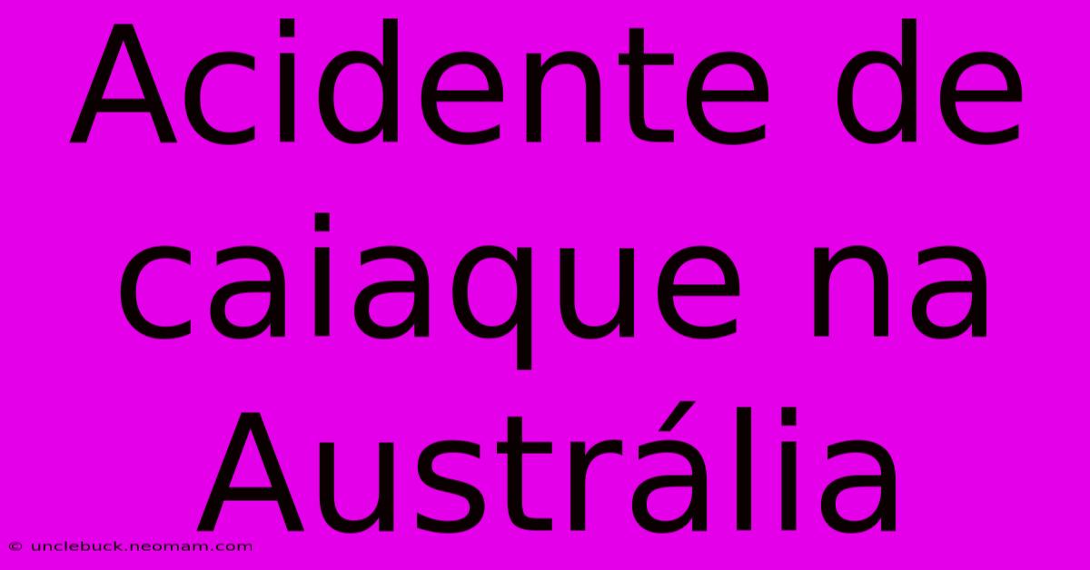 Acidente De Caiaque Na Austrália