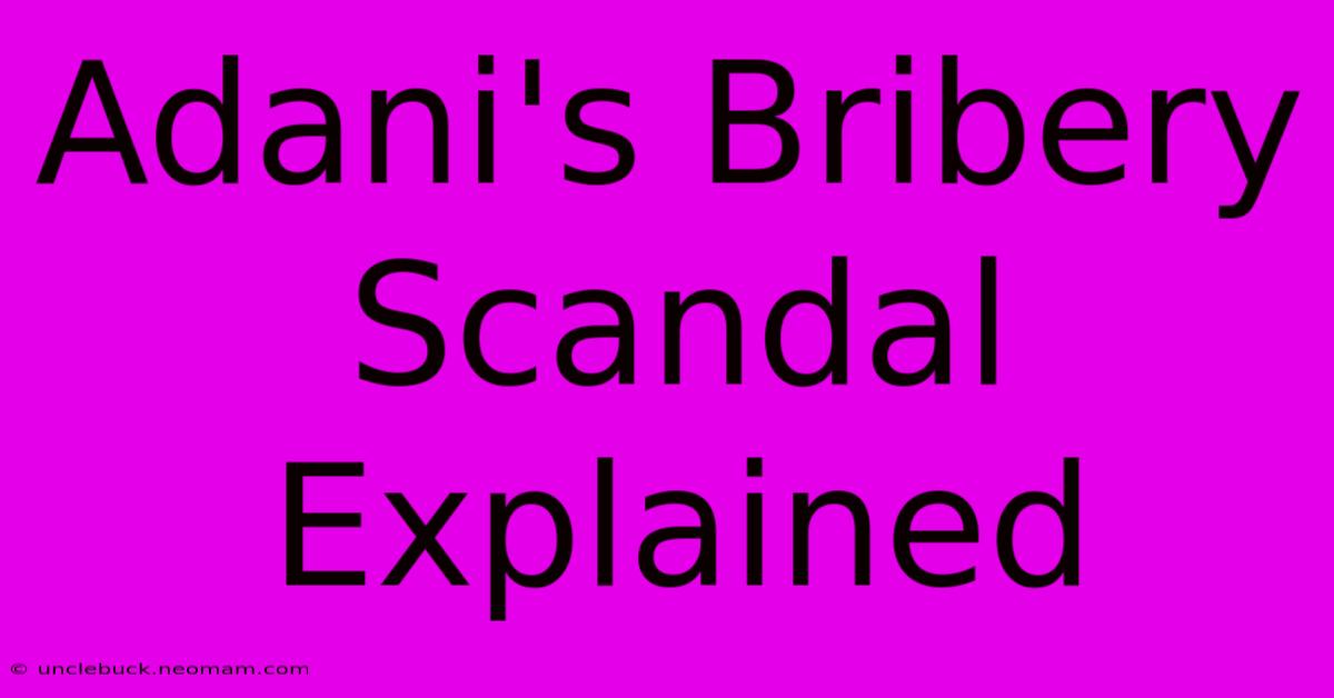 Adani's Bribery Scandal Explained