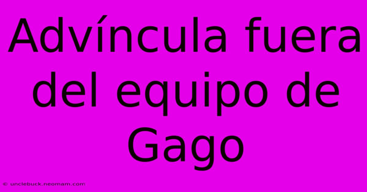 Advíncula Fuera Del Equipo De Gago