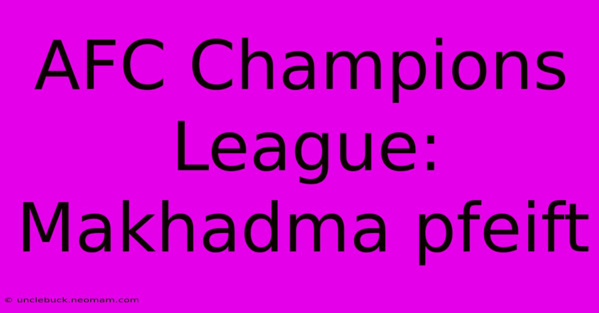 AFC Champions League: Makhadma Pfeift