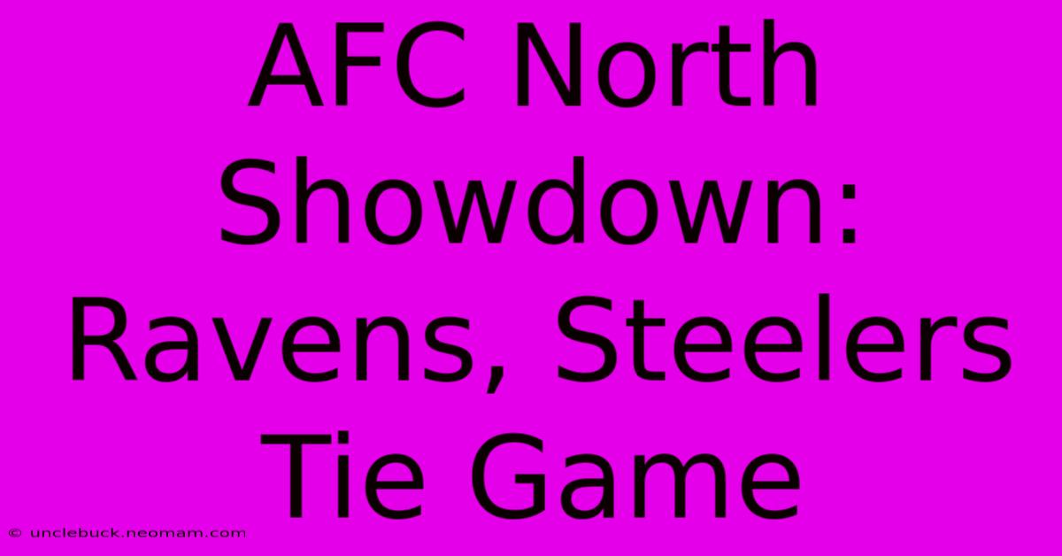 AFC North Showdown: Ravens, Steelers Tie Game