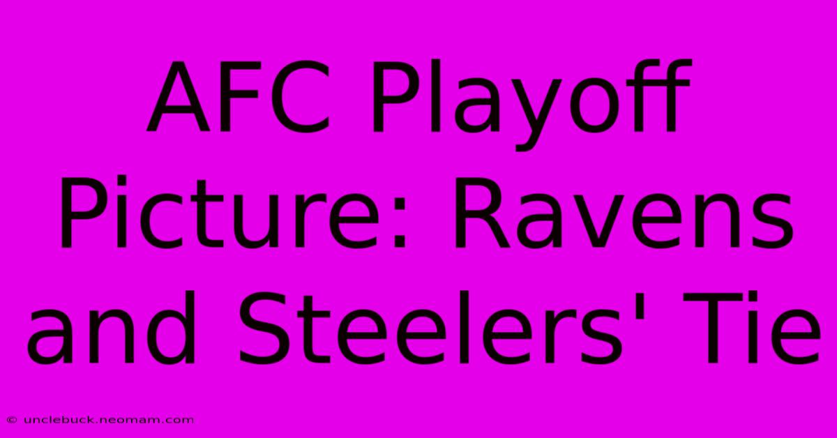 AFC Playoff Picture: Ravens And Steelers' Tie