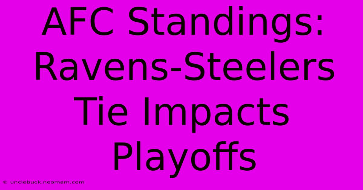 AFC Standings: Ravens-Steelers Tie Impacts Playoffs