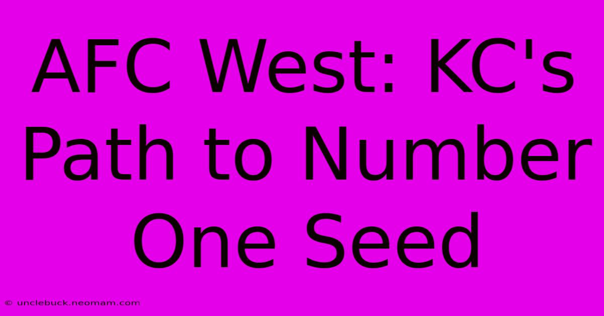 AFC West: KC's Path To Number One Seed