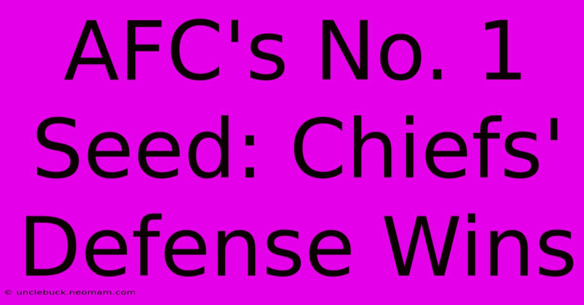 AFC's No. 1 Seed: Chiefs' Defense Wins