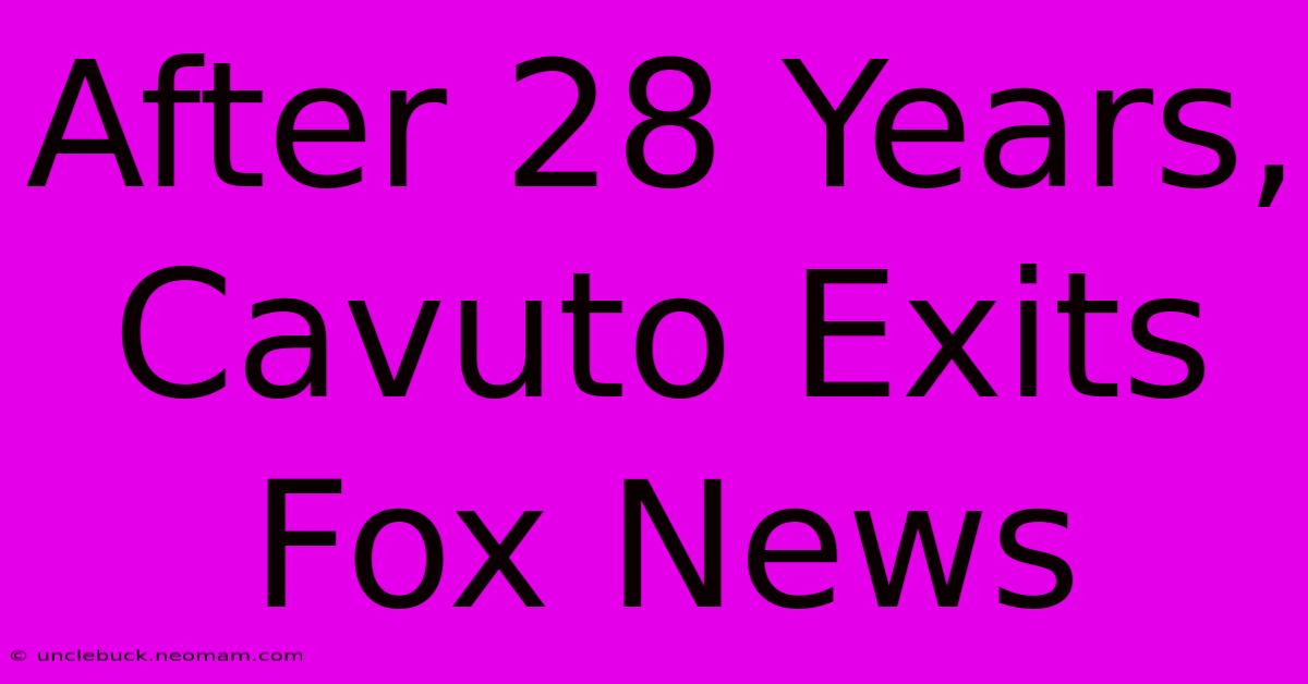 After 28 Years, Cavuto Exits Fox News