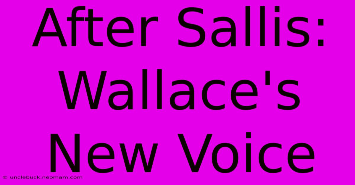 After Sallis: Wallace's New Voice