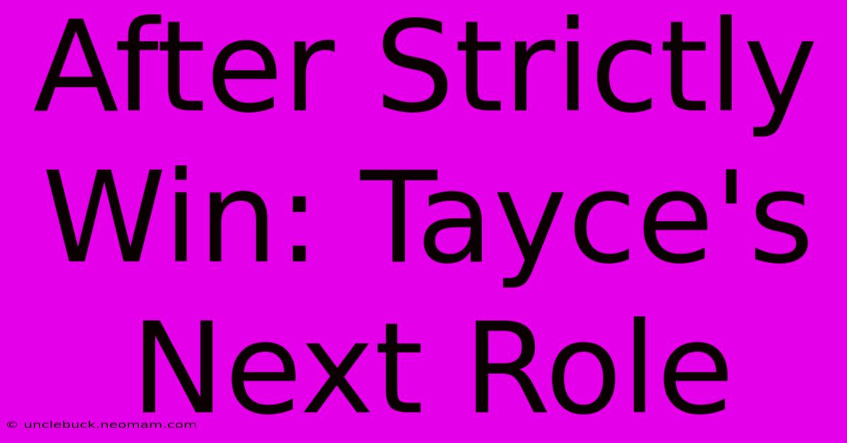 After Strictly Win: Tayce's Next Role