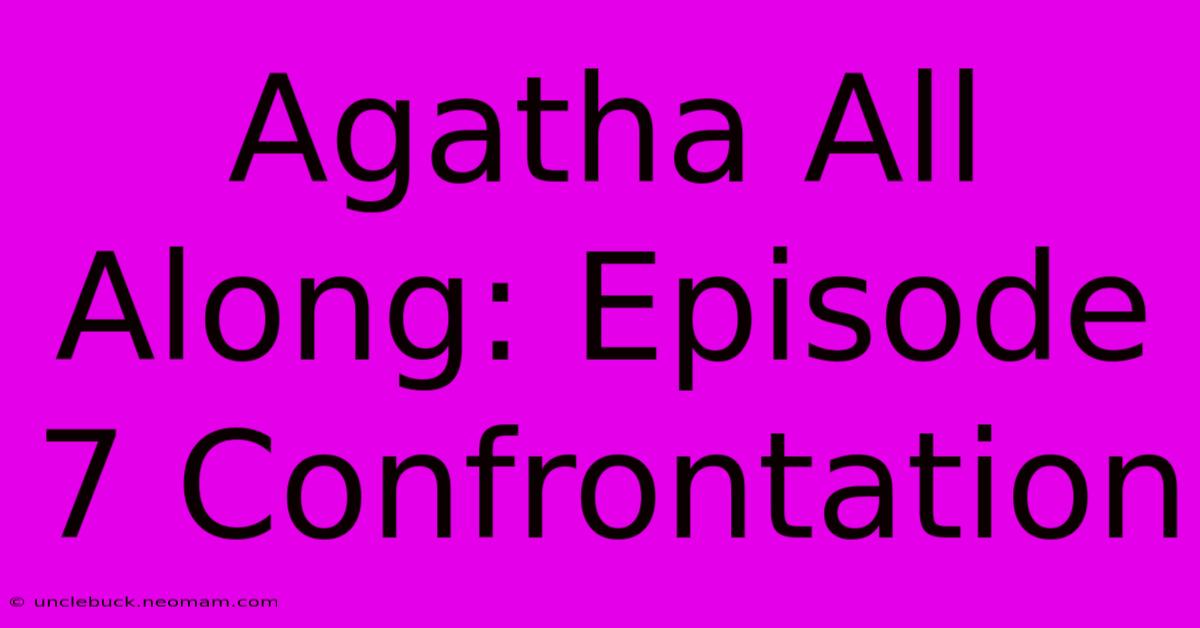 Agatha All Along: Episode 7 Confrontation 