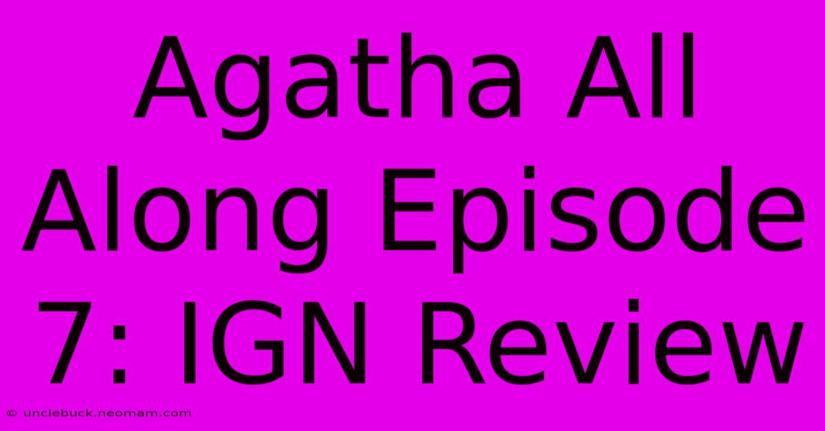 Agatha All Along Episode 7: IGN Review