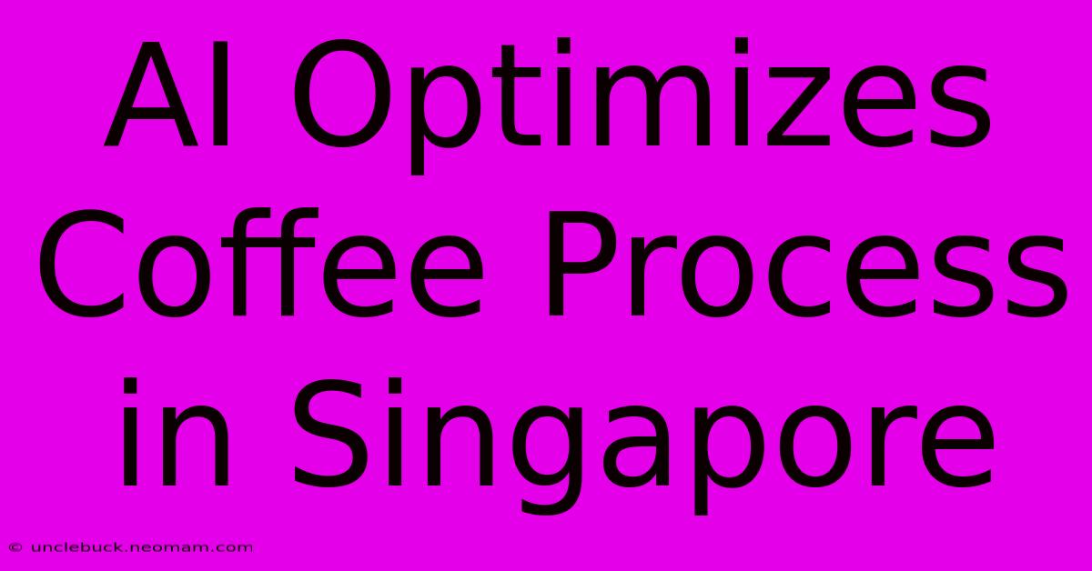 AI Optimizes Coffee Process In Singapore