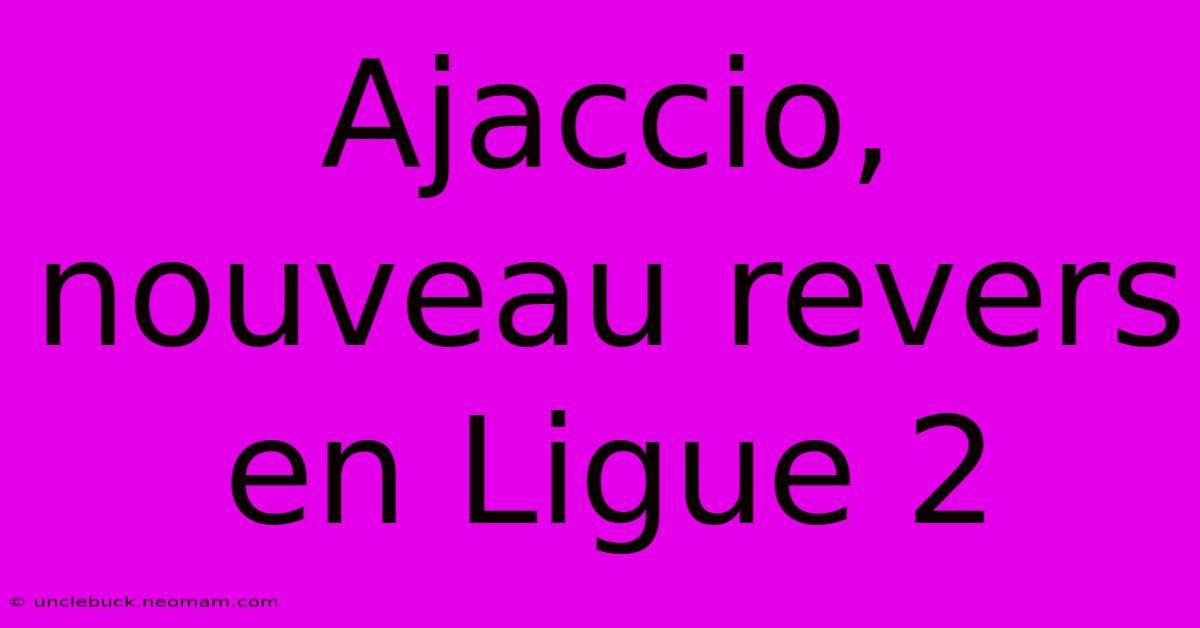 Ajaccio, Nouveau Revers En Ligue 2