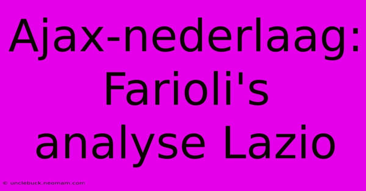 Ajax-nederlaag: Farioli's Analyse Lazio