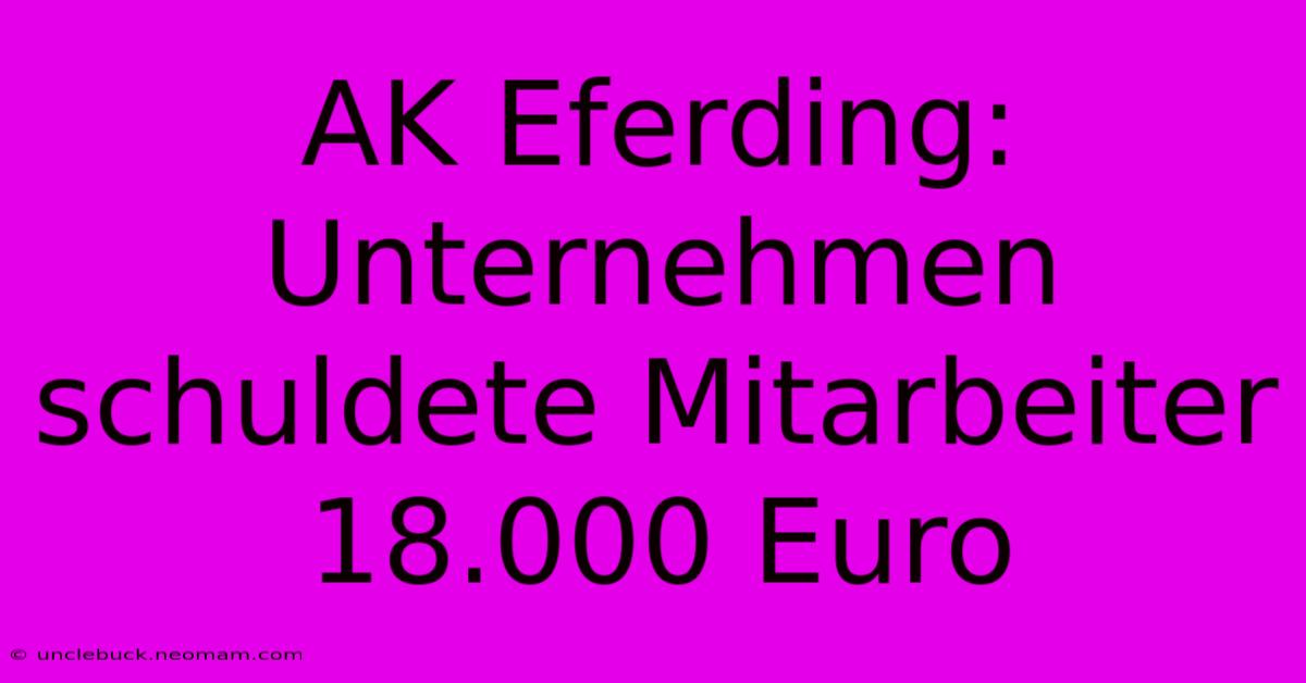 AK Eferding: Unternehmen Schuldete Mitarbeiter 18.000 Euro