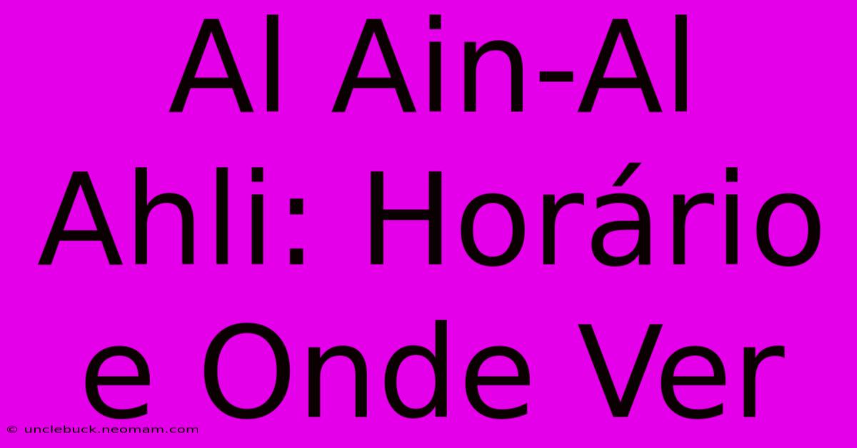 Al Ain-Al Ahli: Horário E Onde Ver