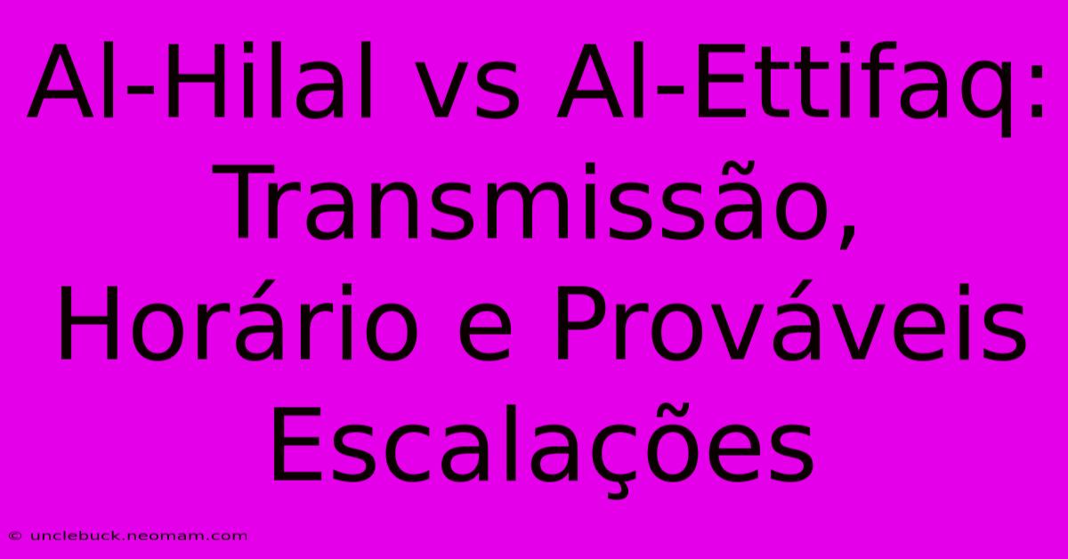 Al-Hilal Vs Al-Ettifaq: Transmissão, Horário E Prováveis Escalações