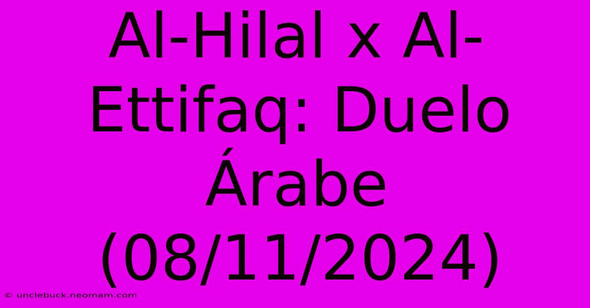 Al-Hilal X Al-Ettifaq: Duelo Árabe (08/11/2024)