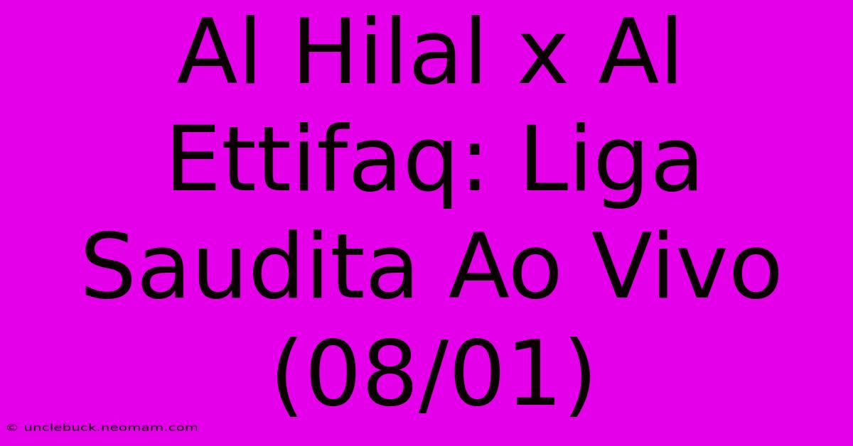 Al Hilal X Al Ettifaq: Liga Saudita Ao Vivo (08/01)