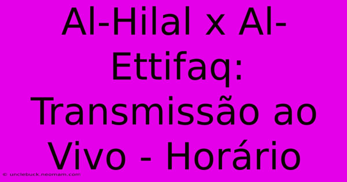 Al-Hilal X Al-Ettifaq: Transmissão Ao Vivo - Horário 